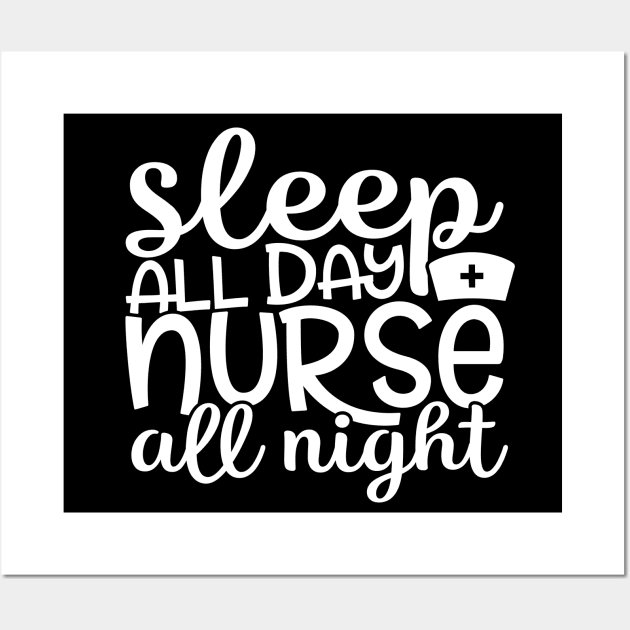 Sleep all day nurse all night - funny nurse joke/pun (white) Wall Art by PickHerStickers